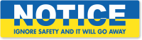 Ignore Safety and It Will Go Away Stickers