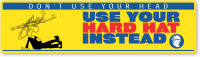 Use Your Hard Hat Instead Bumper Stickers