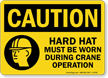 Hard Hat Worn During Crane Operation Sign